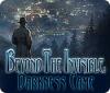 Žaidimas Beyond the Invisible: Darkness Came