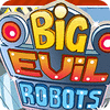 Žaidimas Big Evil Robots