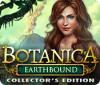 Žaidimas Botanica: Earthbound Collector's Edition