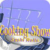 Žaidimas Cooking Show — Sushi Rolls