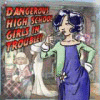 Žaidimas Dangerous High School Girls in Trouble!