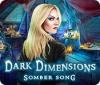 Žaidimas Dark Dimensions: Somber Song
