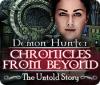 Žaidimas Demon Hunter: Chronicles from Beyond - The Untold Story