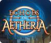 Žaidimas Echoes of Aetheria