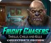 Žaidimas Fright Chasers: Thrills, Chills and Kills Collector's Edition