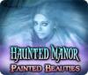 Žaidimas Haunted Manor: Painted Beauties