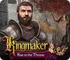 Žaidimas Kingmaker: Rise to the Throne