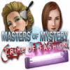 Žaidimas Masters of Mystery - Crime of Fashion