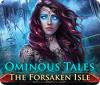 Žaidimas Ominous Tales: The Forsaken Isle