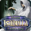 Žaidimas Princess Isabella: A Witch's Curse