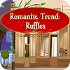 Žaidimas Romantic Trend Ruffles