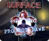 Žaidimas Surface: Project Dawn