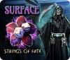 Žaidimas Surface: Strings of Fate