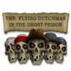 Žaidimas The Flying Dutchman - In The Ghost Prison