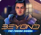 Žaidimas Beyond: The Fading Signal