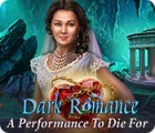 Žaidimas Dark Romance: A Performance to Die For