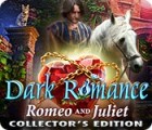 Žaidimas Dark Romance: Romeo and Juliet Collector's Edition