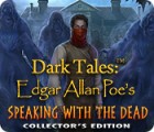 Žaidimas Dark Tales: Edgar Allan Poe's Speaking with the Dead Collector's Edition