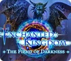 Žaidimas Enchanted Kingdom: The Fiend of Darkness