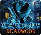 Žaidimas Ghost Encounters: Deadwood