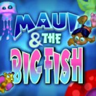 Žaidimas Maui & The Big Fish