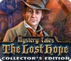Žaidimas Mystery Tales: The Lost Hope Collector's Edition