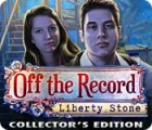 Žaidimas Off The Record: Liberty Stone Collector's Edition