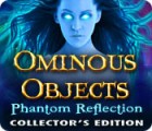 Žaidimas Ominous Objects: Phantom Reflection Collector's Edition