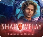 Žaidimas Shadowplay: Harrowstead Mystery