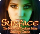Žaidimas Surface: The Noise She Couldn't Make Strategy Guide