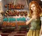 Žaidimas The Theatre of Shadows: As You Wish Strategy Guide