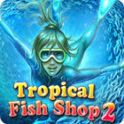 Žaidimas Tropical Fish Shop 2