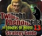 Žaidimas Twilight Phenomena: The Lodgers of House 13 Strategy Guide