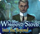 Žaidimas Whispered Secrets: Into the Beyond