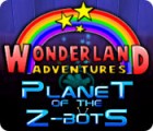Žaidimas Wonderland Adventures: Planet of the Z-Bots