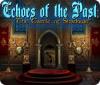 Žaidimas Echoes of the Past: The Castle of Shadows