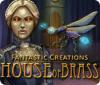 Žaidimas Fantastic Creations: House of Brass