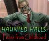 Žaidimas Haunted Halls: Fears from Childhood