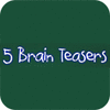 Žaidimas Five Brain Teasers