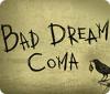 Žaidimas Bad Dream: Coma