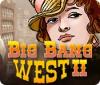 Žaidimas Big Bang West 2
