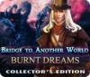 Žaidimas Bridge to Another World: Burnt Dreams Collector's Edition