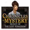 Žaidimas Chronicles of Mystery: Secret of the Lost Kingdom
