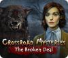 Žaidimas Crossroad Mysteries: The Broken Deal