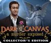 Žaidimas Dark Canvas: A Murder Exposed Collector's Edition