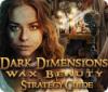 Žaidimas Dark Dimensions: Wax Beauty Strategy Guide