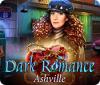Žaidimas Dark Romance: Ashville