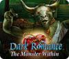 Žaidimas Dark Romance: The Monster Within
