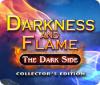 Žaidimas Darkness and Flame: The Dark Side Collector's Edition