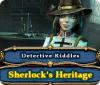 Žaidimas Detective Riddles: Sherlock's Heritage